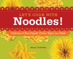 Let's Cook with Noodles!: Delicious & Fun Noodle Dishes Kids Can Make 161783422X Book Cover