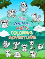 The Animal ABC's Coloring Adventure!: Fun and Easy A–Z Animal Coloring Pages for Kids Ages 3–7 | A Cute and Educational Coloring Book for Preschool and Kindergarten B0F9DP7L4G Book Cover