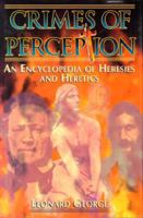 Crimes of Perception: An Encyclopedia of Heresies and Heretics 0860519880 Book Cover
