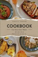 COOKBOOK FOR FIRST-TIME MOMS DURING PREGNANCY B0CNLLCVG5 Book Cover
