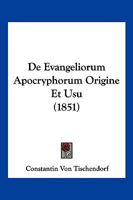 De Evangeliorum Apocryphorum Origine Et Usu (1851) 1160388563 Book Cover
