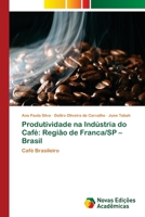 Produtividade na Indústria do Café: Região de Franca/SP – Brasil: Café Brasileiro 6139602912 Book Cover