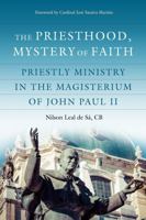 The Priesthood, Mystery of Faith: Priestly Ministry in the Magisterium of John Paul II 0813235081 Book Cover