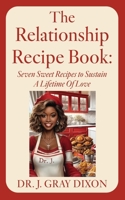 The Relationship Recipe Book: Seven Sweet Recipes to Sustain A Lifetime Of Love B0FWVCYY6T Book Cover