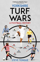 Yorkshire Turf Wars: A Football History Volume 4 1801503877 Book Cover