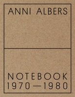 Anni Albers: Notebook 1970-1980 1941701744 Book Cover