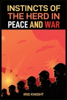 Instincts of the Herd in Peace and War: Exploring the Dynamics of Collective Behavior in Times of Stability and Conflict (2024 Guide for Beginners) 3689441765 Book Cover