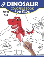 The Dinosaur Coloring Book for Kids Ages 3-8: Cute and Fantastic Dinosaurs Coloring Book. Awesome Gift for Boys & Girls, Toddlers. Paperback B08DC3ZCJK Book Cover