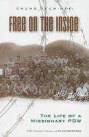 Free on the Inside: The Life of a Missionary POW 1606570137 Book Cover