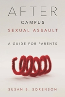 After Campus Sexual Assault : A Guide for Parents 153811772X Book Cover