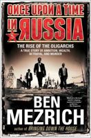 Once Upon a Time in Russia: The Rise of the Oligarchs - A True Story of Ambition, Wealth, Betrayal, and Murder 1476771901 Book Cover