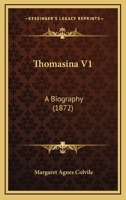 Thomasina V1: A Biography 1167205774 Book Cover