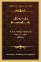 Alldeutsche Stammeskunde: Nach Mundarten Und Geschichten (1907) 1160297789 Book Cover