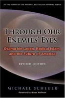 Through Our Enemies' Eyes: Osama Bin Laden, Radical Islam & the Future of America 1574885529 Book Cover