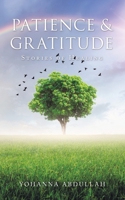 Patience & Gratitude: Stories of Healing 1543761305 Book Cover