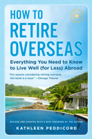 How to Retire Overseas: Everything You Need to Know to Live Well (for Less) Abroad 0452296846 Book Cover