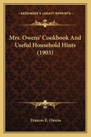 Mrs. Owens' cook book and useful household hints .. 1163990256 Book Cover