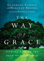 The Way of Grace: Finding God on the Path of Surrender (Renovare Resources) 0830835946 Book Cover