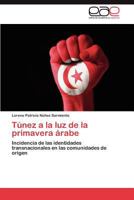 Tunez a la Luz de La Primavera Arabe 3848451328 Book Cover