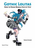 Gothic Lolitas: How to Draw Manga Step by Step 1844485986 Book Cover