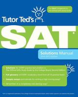 Tutor Ted's SAT Solutions Manual: The Ideal Companion Volume to the Official SAT Study Guide, 2nd Edition 1450516505 Book Cover