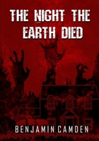 The Night The Earth Died B0CYXJC6F1 Book Cover