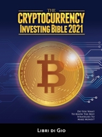 The Cryptocurrency Investing Bible 2021: Do You Want to Know the Best Strategies to Make Money? null Book Cover