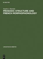 Prosodic Structure and French Morphophonology 3484303379 Book Cover