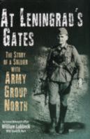 At Leningrad's Gates: The Combat Memoirs of a Soldier with Army Group North 1932033556 Book Cover