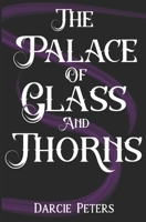 The Palace of Glass and Thorns B09XZDL8TW Book Cover