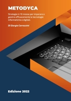 METODYCA - Informatica in 10 mosse: Strategia in 10 mosse per imparare a gestire efficacemente le tecnologie informatiche e digitali. 1471002756 Book Cover
