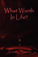 What Worth in Life? 1456823906 Book Cover