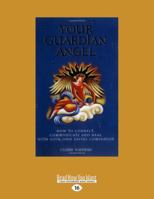 Your Guardian Angel: Connect, Communicate, and Heal with Your Own Divine Companion 1842931423 Book Cover