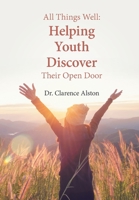 All Things Well: Helping Youth Discover Their Open Door 1669813274 Book Cover