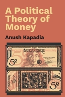 A Political Theory of Money 1009331469 Book Cover