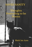Saved Sanity: Thoughts Pretending to be Poems B08F7VFTSV Book Cover