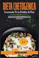 Dieta Chetogenica Essenziale Per La Perdita Di Peso: Ricette Keto Facili per Raggiungere il Tuo Obiettivo di Perdita di Peso Velocemente e Permanente 1802154663 Book Cover