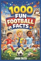 1000 FUN FOOTBALL FACTS FOR KIDS (SOCCER COACHING AND TACTICS) B0G6YXJHN2 Book Cover