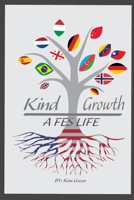 Kind Growth......A FES Life: FES Life B09YSNK9XG Book Cover