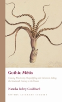 Gothic Mä"tis: Cunning Monstrosity, Shapeshifting and Subversion Linking the Nineteenth Century to the Present 1837722137 Book Cover