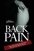 Back Pain: The Natural Cure For Relieving Back Pain 1542881323 Book Cover