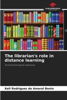 The librarian's role in distance learning: And technological advances B0CJBBP436 Book Cover