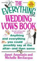 The Everything Wedding Vows Book: Anything and Everything You Could Possibly Say at the Altar - And Then Some (Everything Series) 1558503641 Book Cover