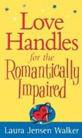 Love Handles for the Romantically Impaired 0764220926 Book Cover