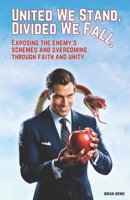 United We Stand, Divided We Fall.: Exposing the enemy’s schemes and overcoming through faith and unity. B0F7FF6XQ8 Book Cover