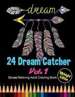 24 Dream Catcher: Midnight Edition Stress Relieving Adult Coloring Book Vol. 1: 24 Unique Dream Catcher Designs and Stress Relieving Patterns for Adult Relaxation, Meditation, and Happiness 1724600621 Book Cover