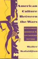 American Culture Between the Wars: Revisionary Modernism and Postmodern Critique 0231082797 Book Cover