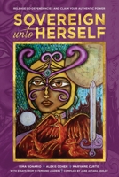 Sovereign Unto Herself: Release Co-Dependencies and Claim Your Authentic Power (New Feminine Evolutionary) 1734973021 Book Cover