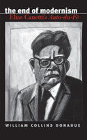 The End of Modernism: Elias Canetti's Auto-Da-Fe (University of North Carolina Studies in Germanic Languages and Literature, No 124) 1469657422 Book Cover