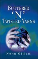 Buttered 'n' Twisted Yarns 0595278450 Book Cover